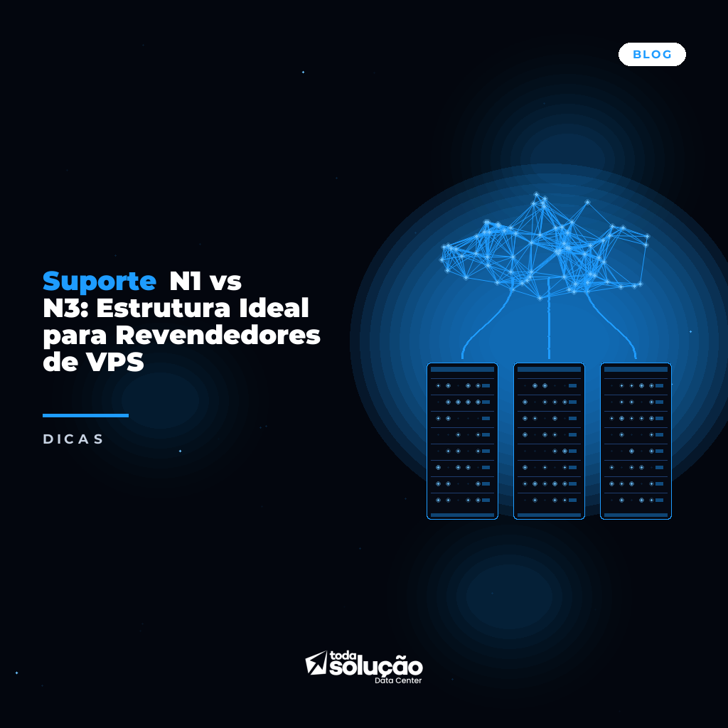 Suporte N1 vs N3: Estrutura Ideal para Revendedores de VPS