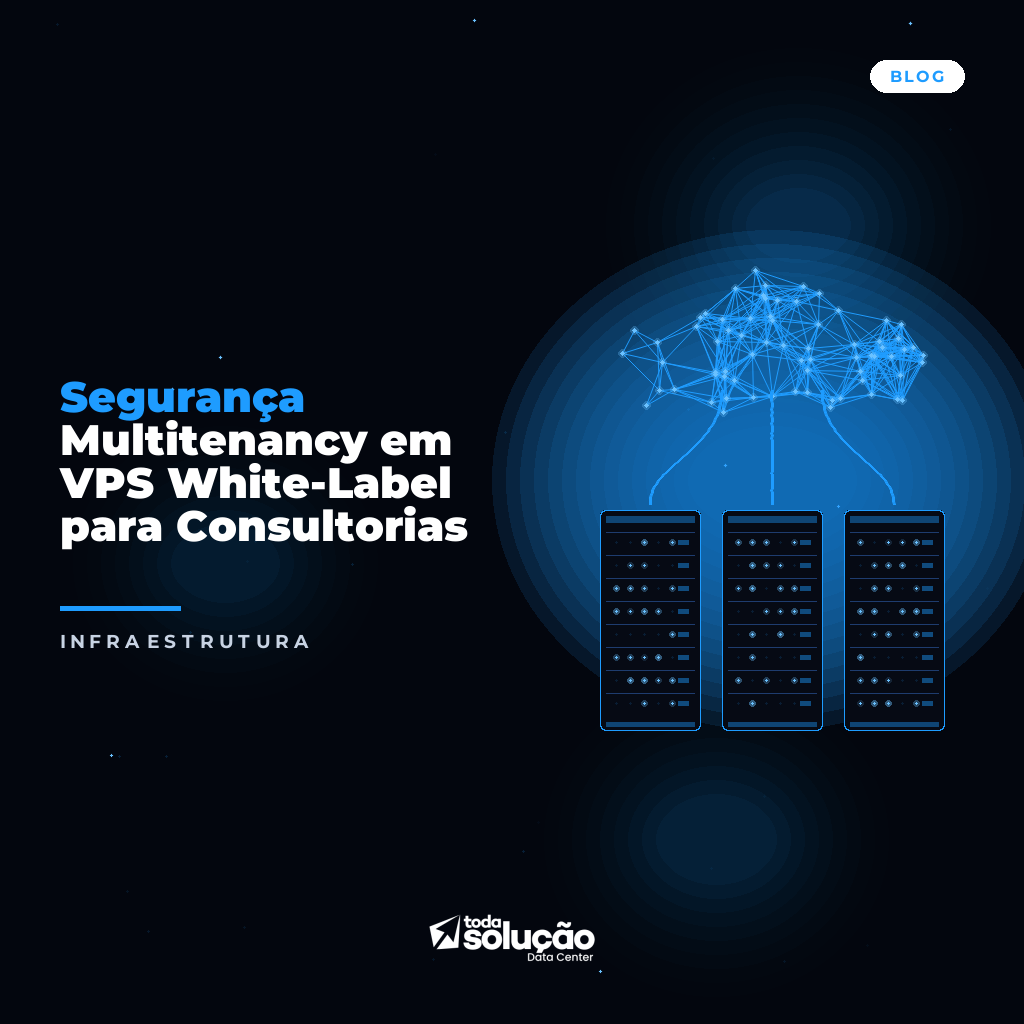 Segurança Multitenancy em VPS White-Label para Consultorias