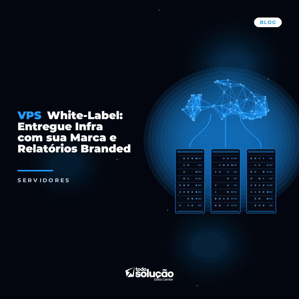 VPS White-Label: Entregue Infra com sua Marca e Relatórios Branded