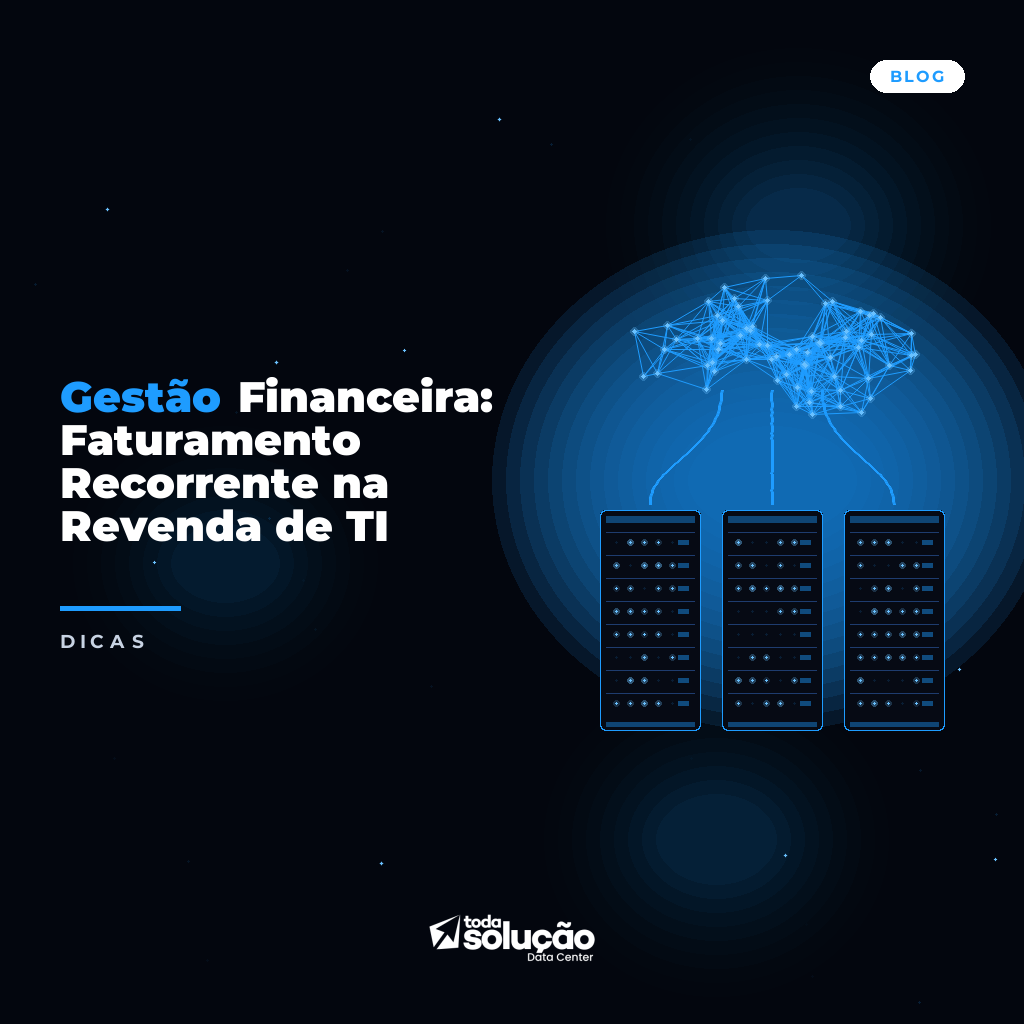 Faturamento Recorrente na Revenda de TI: Guia Completo