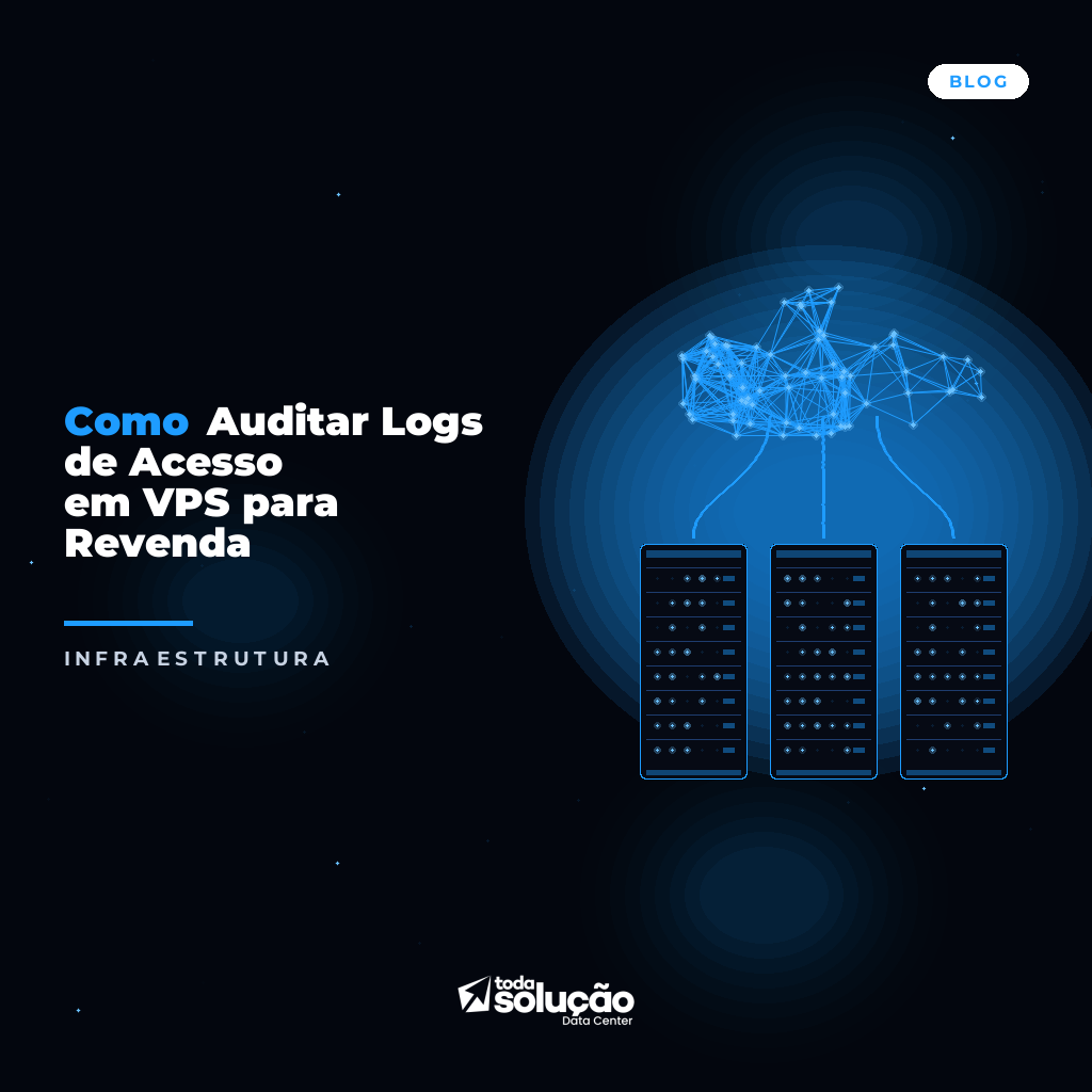 Como Auditar Logs de Acesso em VPS para Revenda