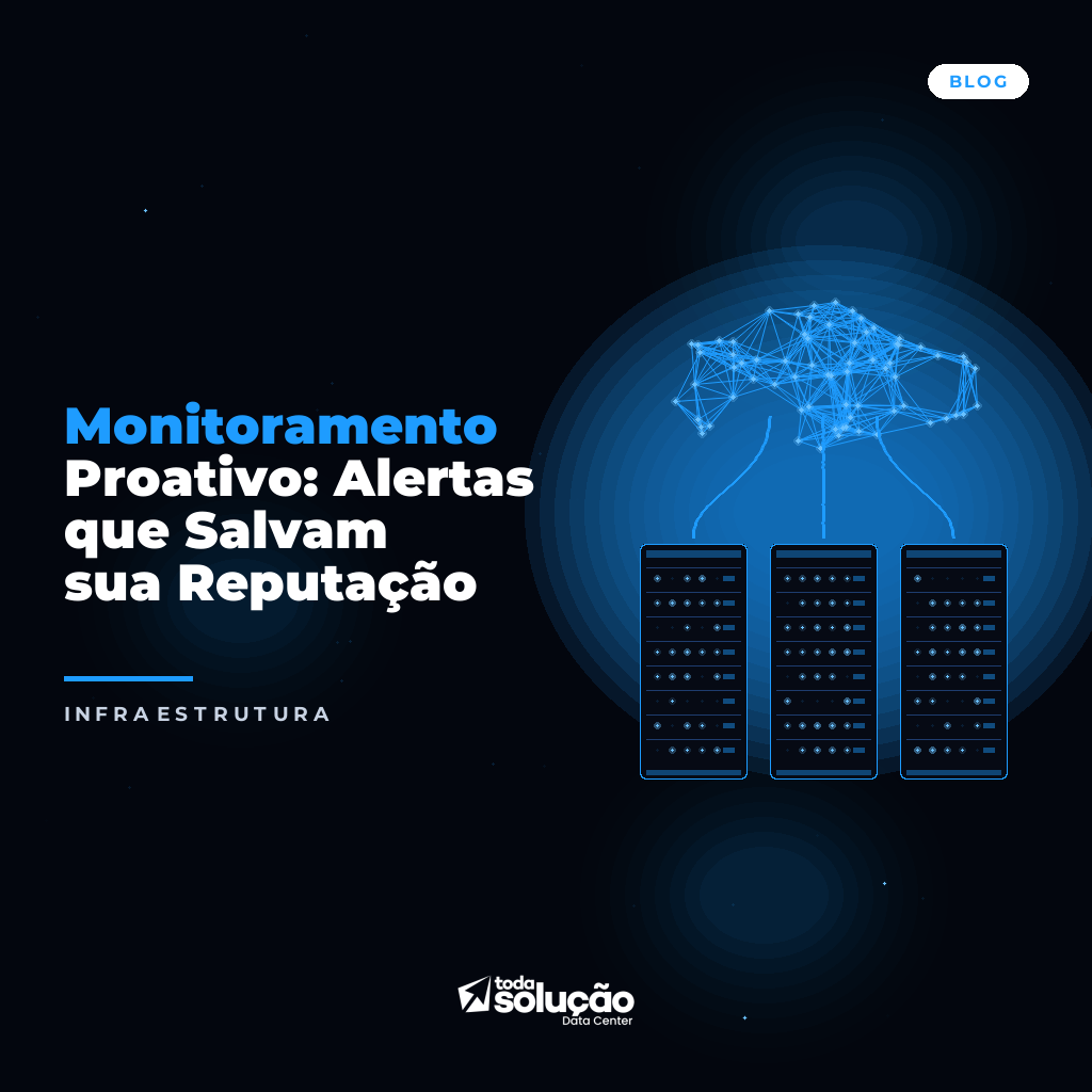 Monitoramento Proativo: Alertas que Salvam sua Reputação