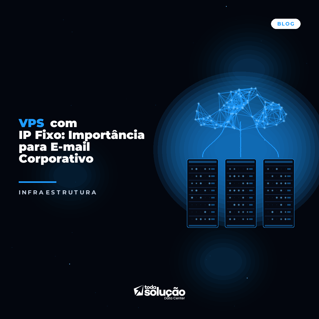 VPS com IP Fixo: Importância para E-mail Corporativo