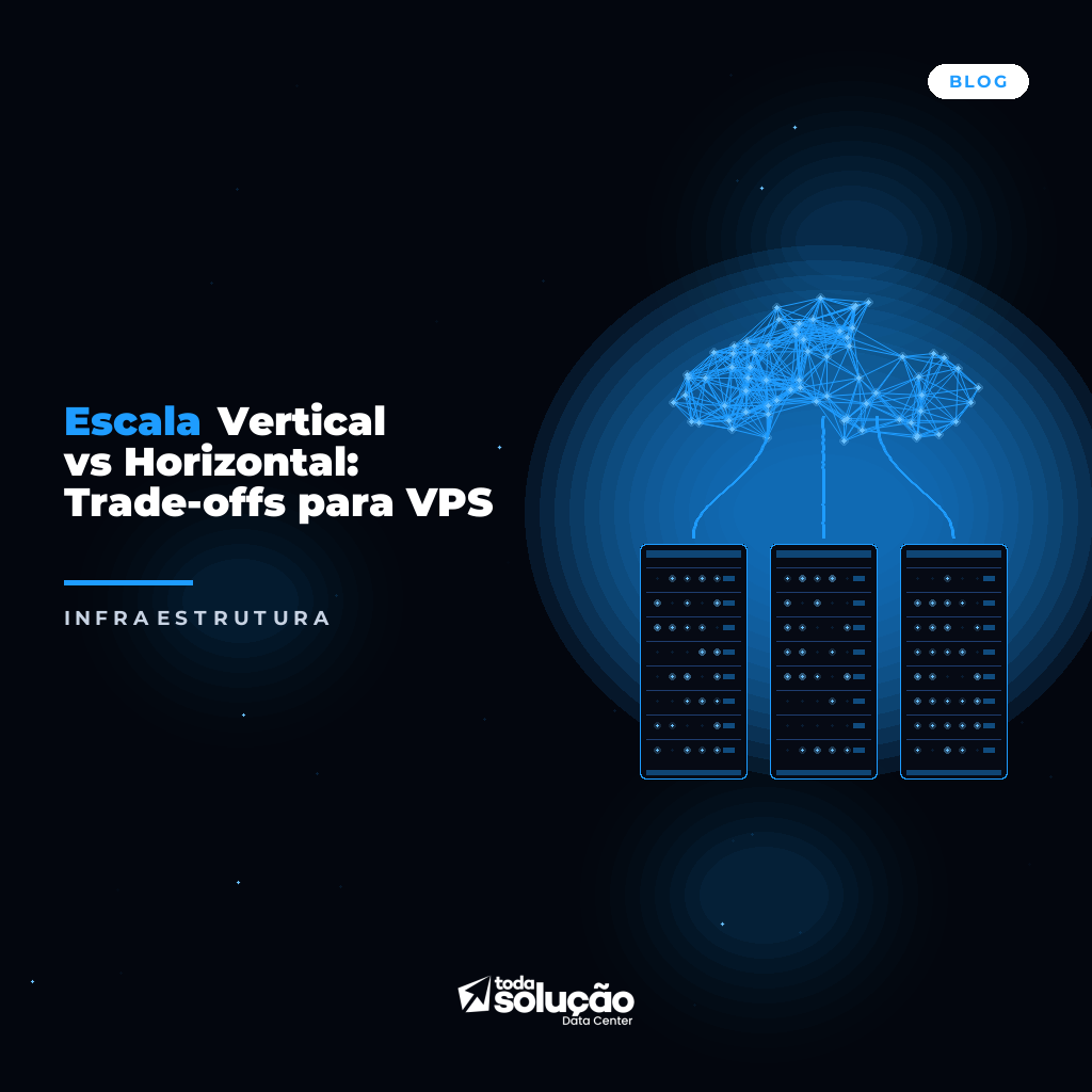 Escala Vertical vs Horizontal: Trade-offs para VPS