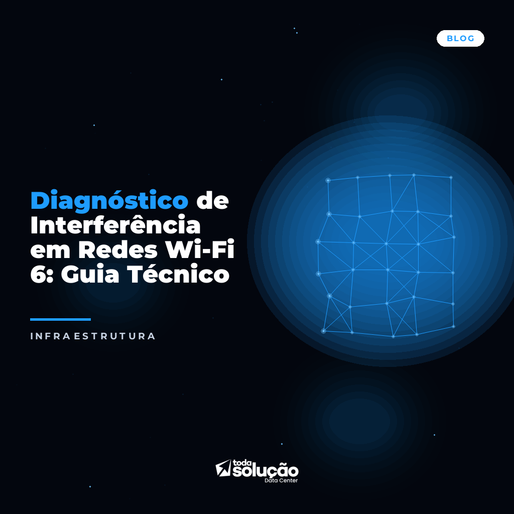 Diagnóstico de Interferência em Redes Wi-Fi 6: Guia Técnico