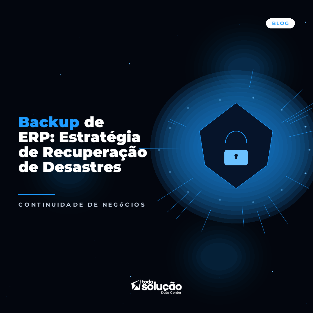 Backup de ERP: Estratégia de Recuperação de Desastres