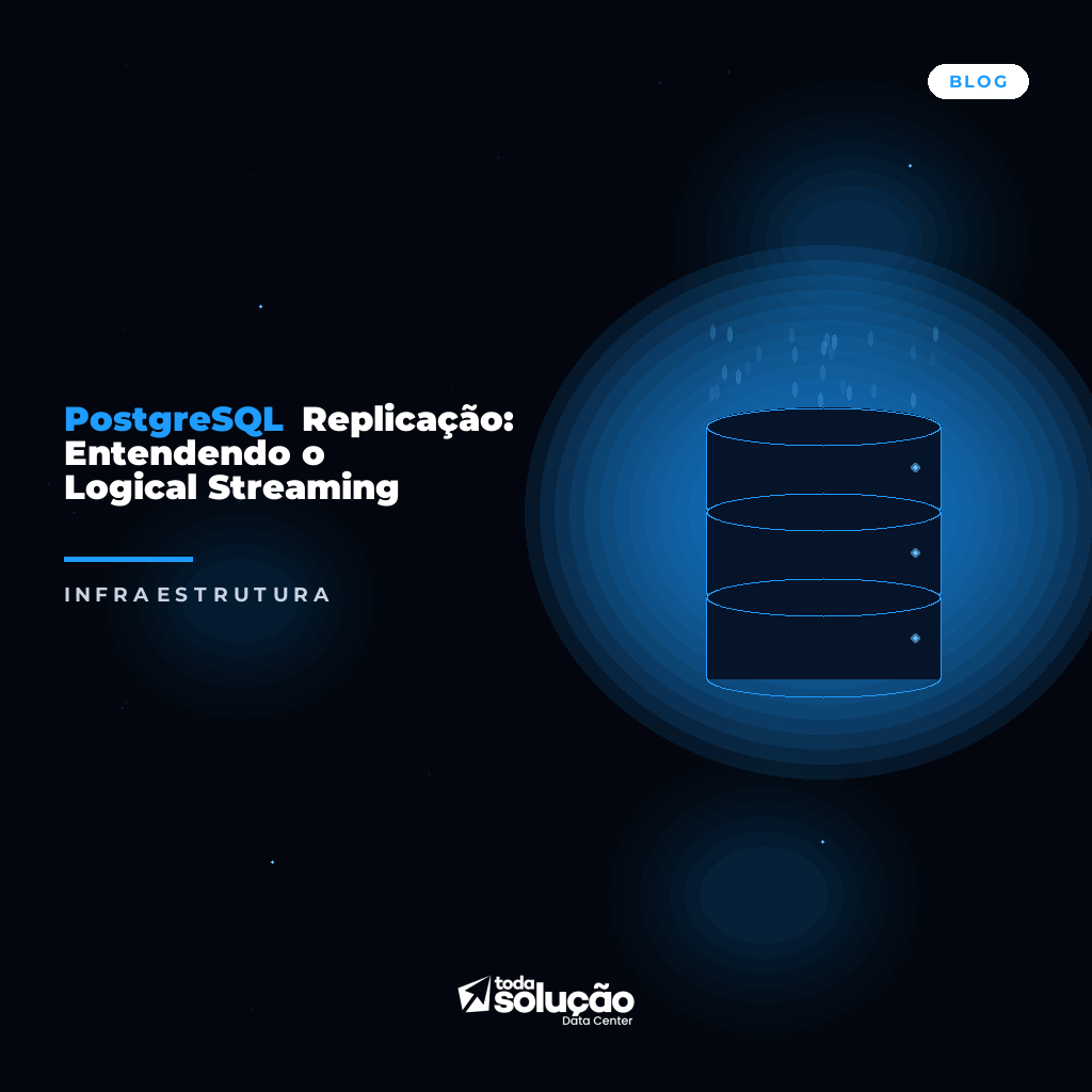 Replicação PostgreSQL: Guia de Logical Streaming