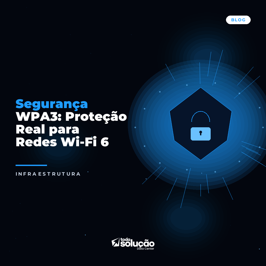 Segurança WPA3: Proteção Real para Redes Wi-Fi 6