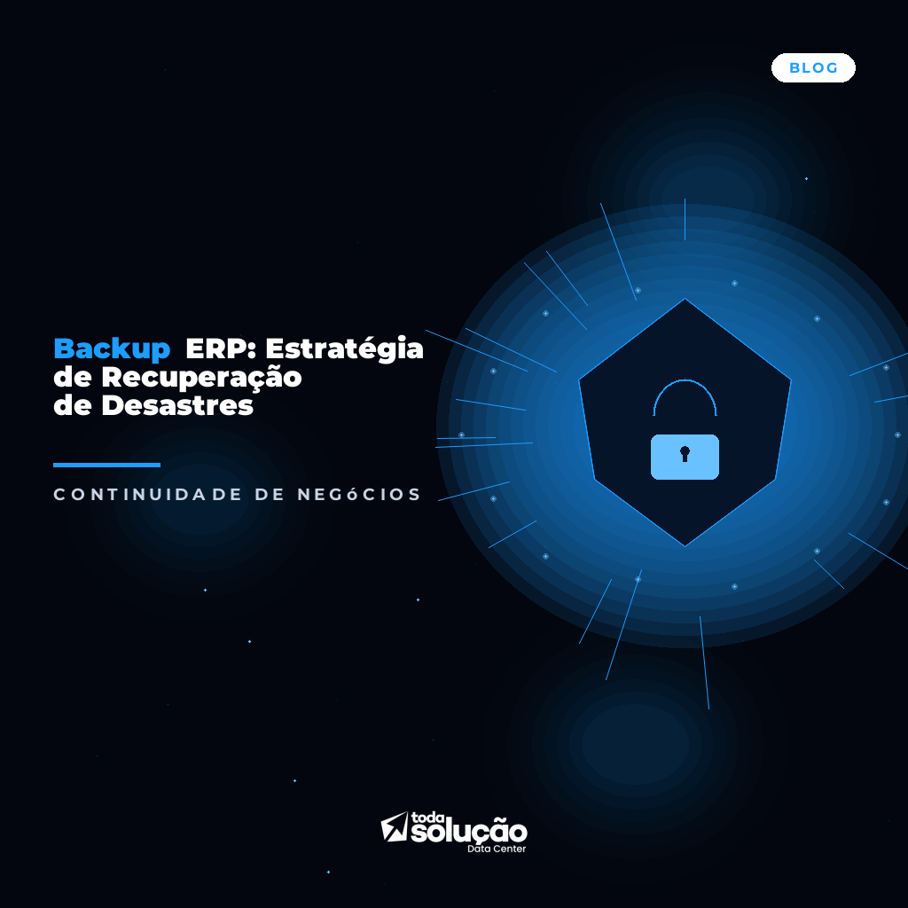 Backup ERP: Estratégia de Recuperação de Desastres