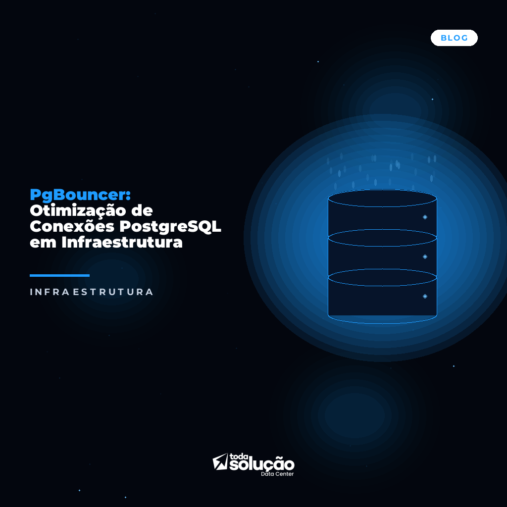 PgBouncer: Otimização de Conexões PostgreSQL em Infraestrutura