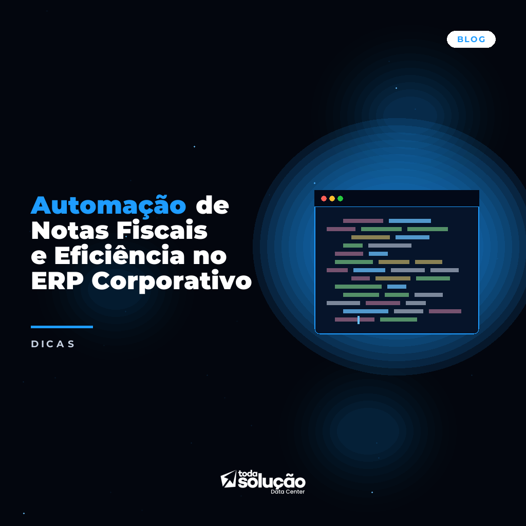 Automação de Notas Fiscais e Eficiência no ERP Corporativo