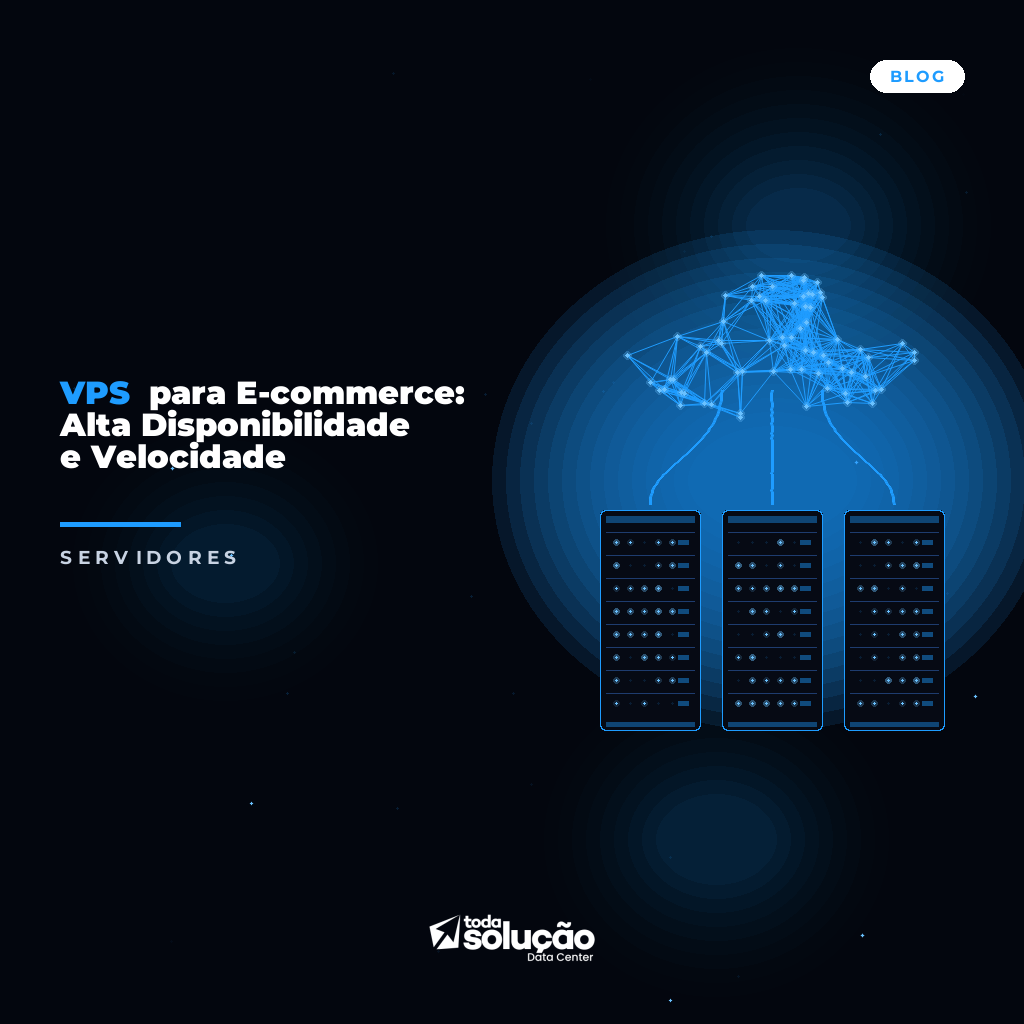 VPS para E-commerce: Alta Disponibilidade e Velocidade