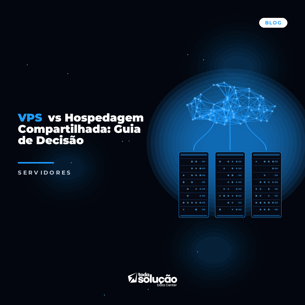 VPS vs Hospedagem Compartilhada: Guia de Decisão