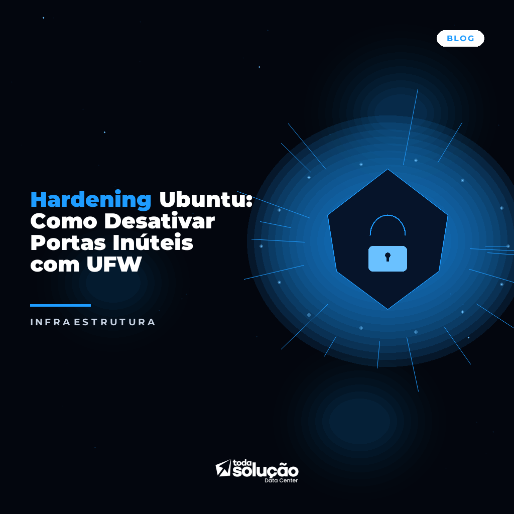 Hardening Ubuntu: Como Desativar Portas com UFW