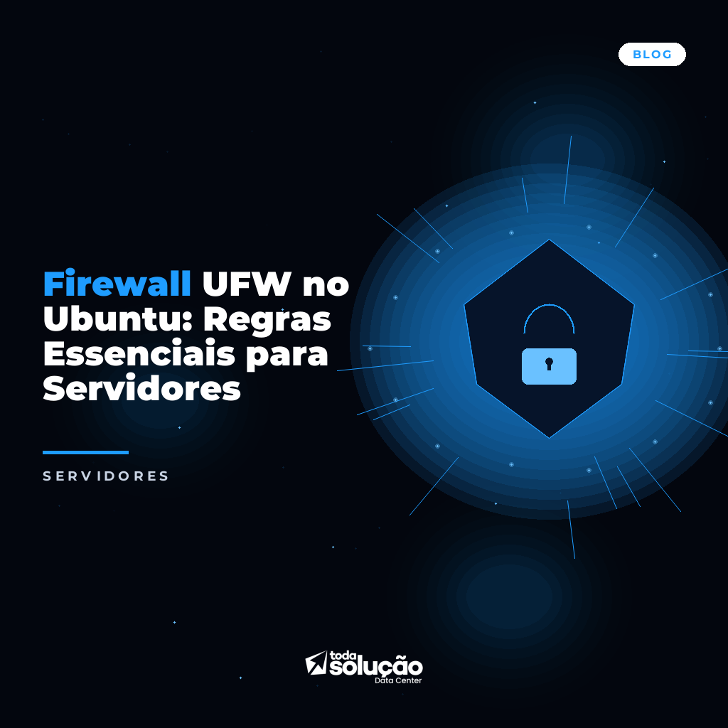 Firewall UFW no Ubuntu: Regras Essenciais para Servidores