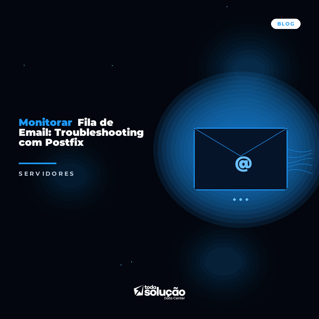 Monitorar Fila de Email: Troubleshooting com Postfix