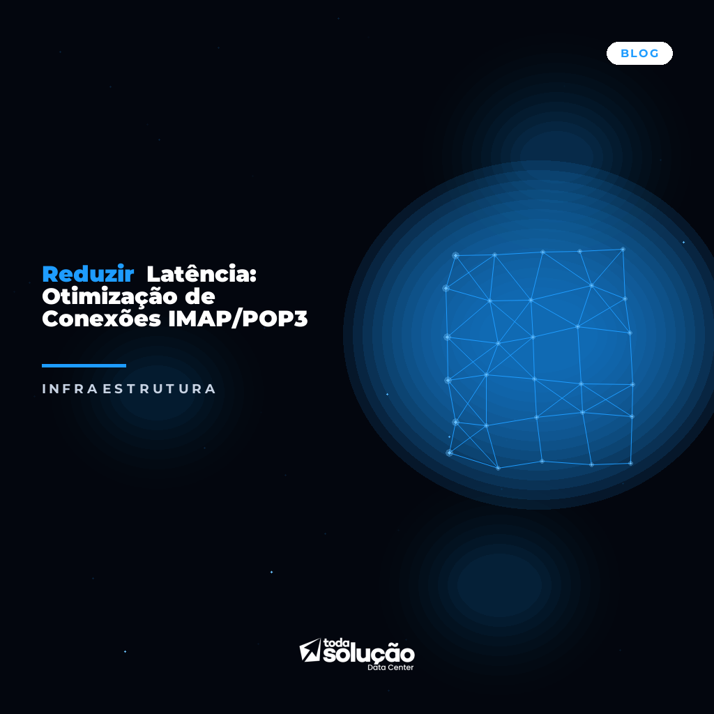 Reduzir Latência: Otimização de Conexões IMAP/POP3