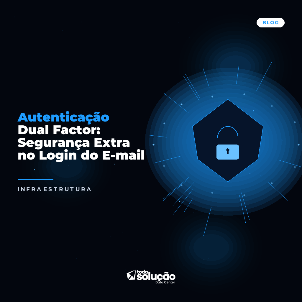 Autenticação Dual Factor: Segurança Extra no Login do E-mail