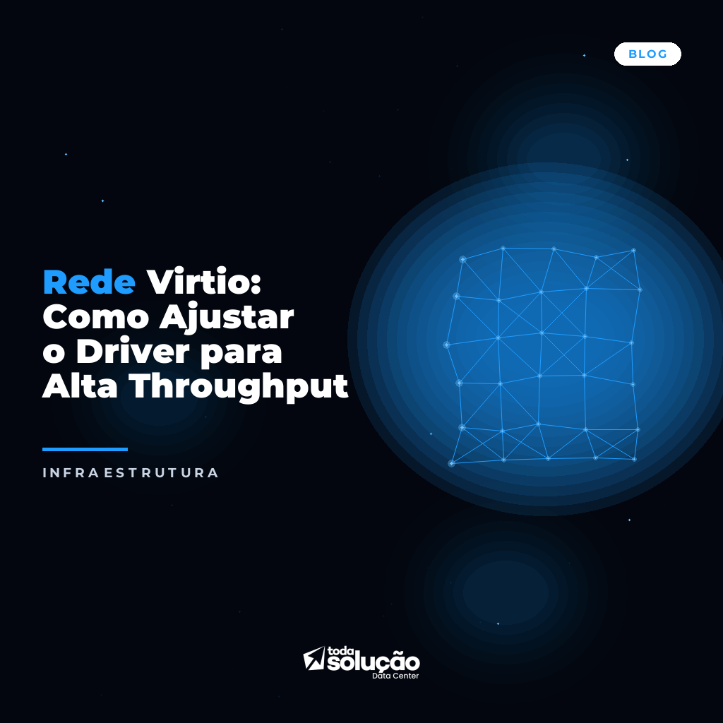 Rede Virtio: Como Ajustar o Driver para Alta Throughput