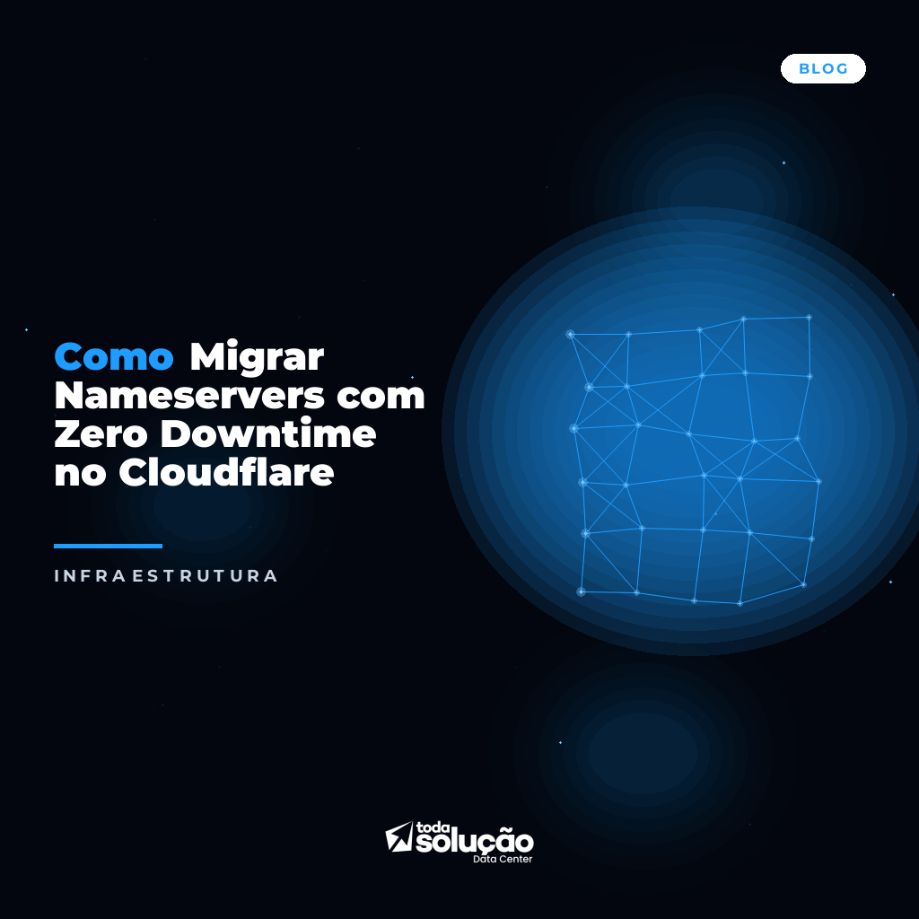 Como Migrar Nameservers com Zero Downtime no Cloudflare