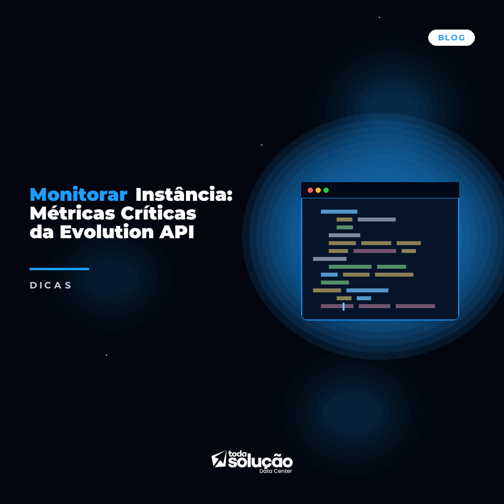 Monitorar Instância: Métricas Críticas da Evolution API