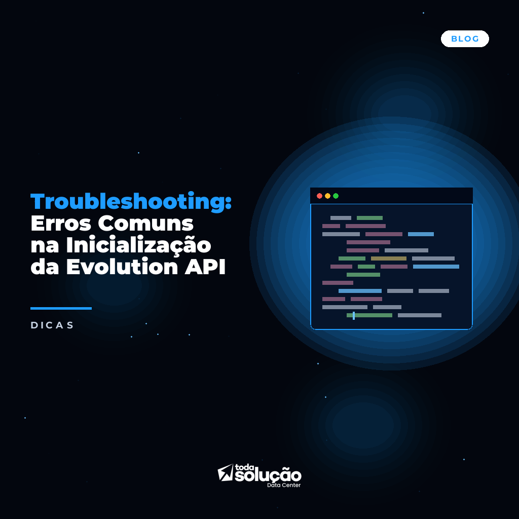 Troubleshooting: Erros Comuns na Inicialização da Evolution API