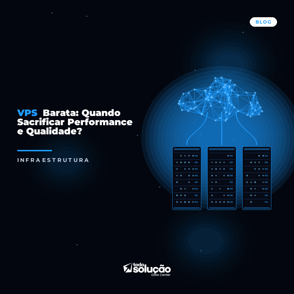 VPS Barata: Quando Sacrificar Performance e Qualidade?