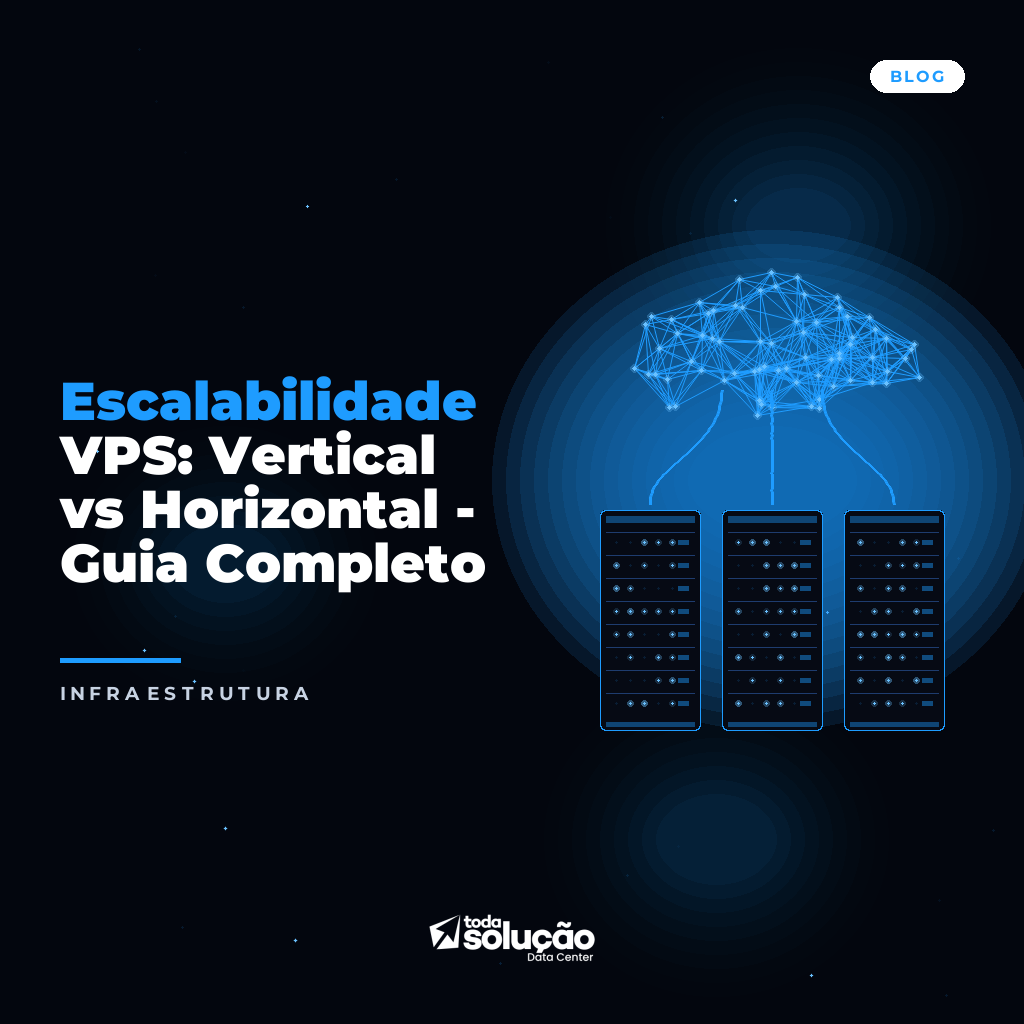 Escalabilidade VPS: Vertical vs Horizontal - Guia Completo