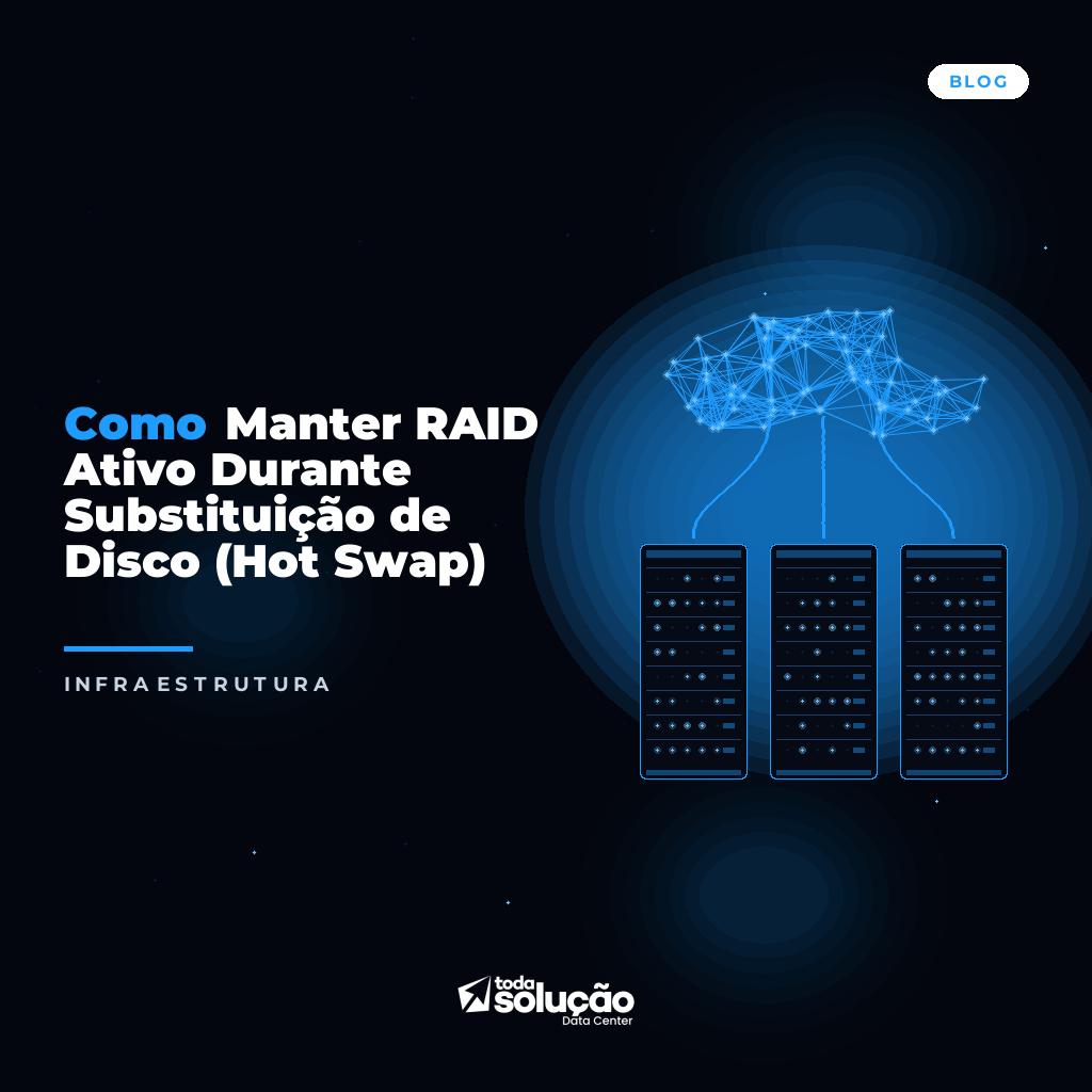 Como Manter RAID Ativo Durante Substituição de Disco (Hot Swap)