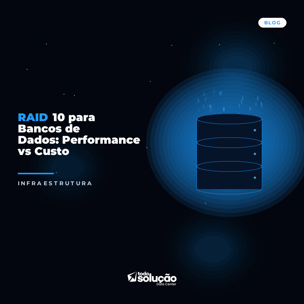 RAID 10 para Banco de Dados: Performance e Custo Real