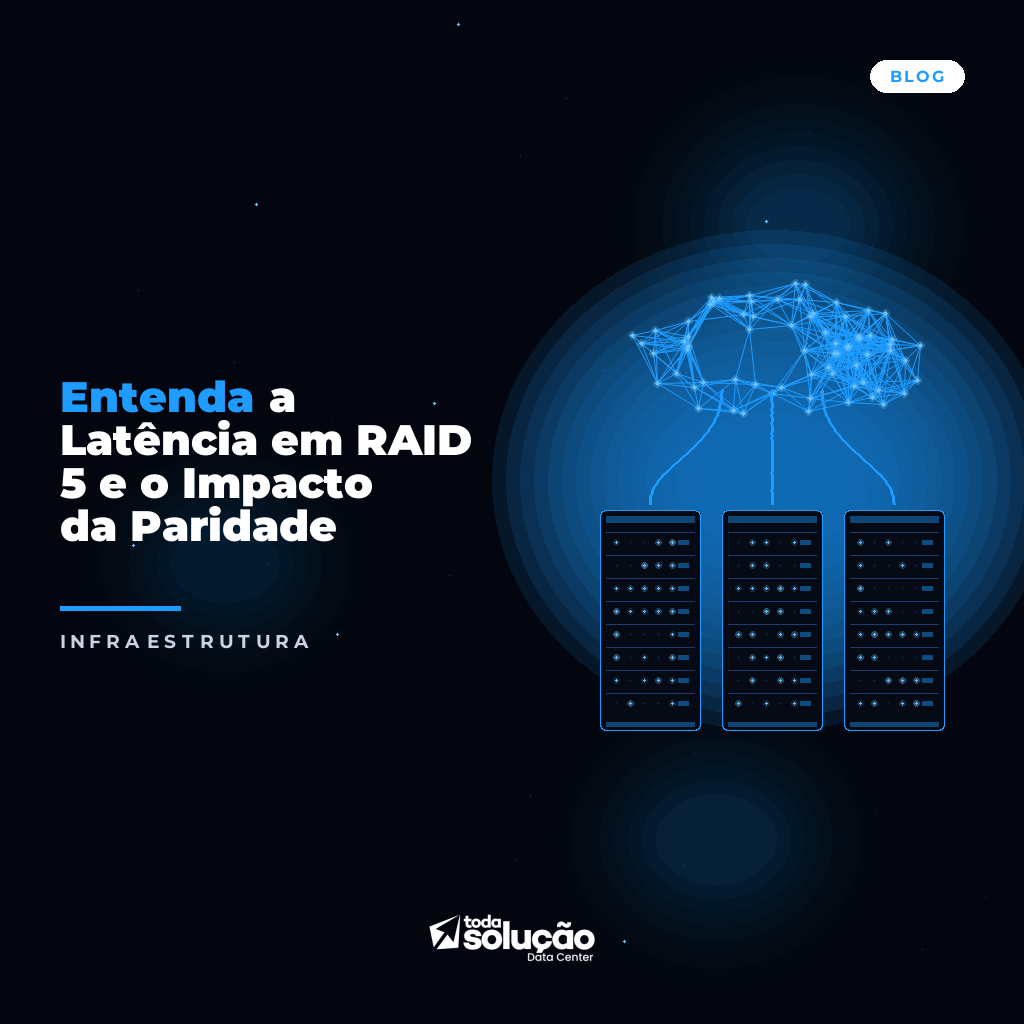 Entenda a Latência em RAID 5 e o Impacto da Paridade