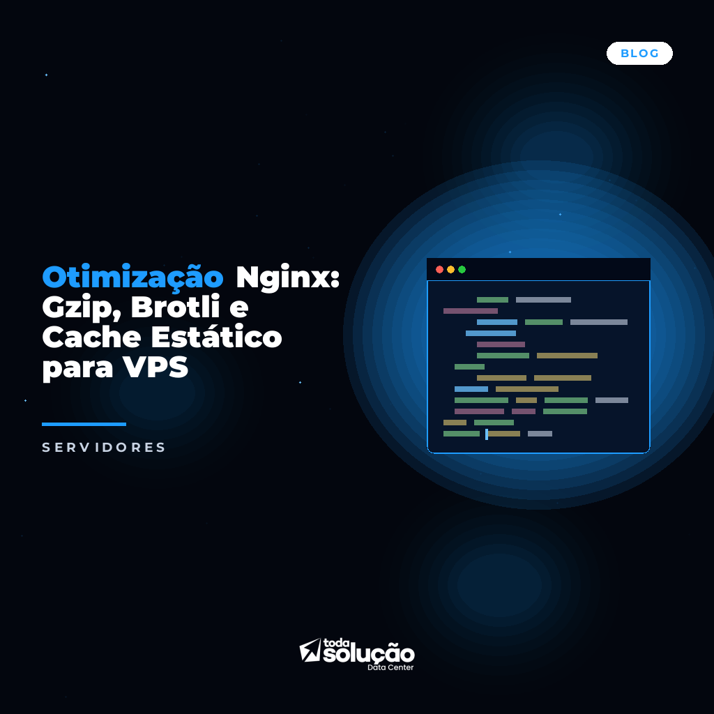 Otimização Nginx: Gzip, Brotli e Cache Estático para VPS