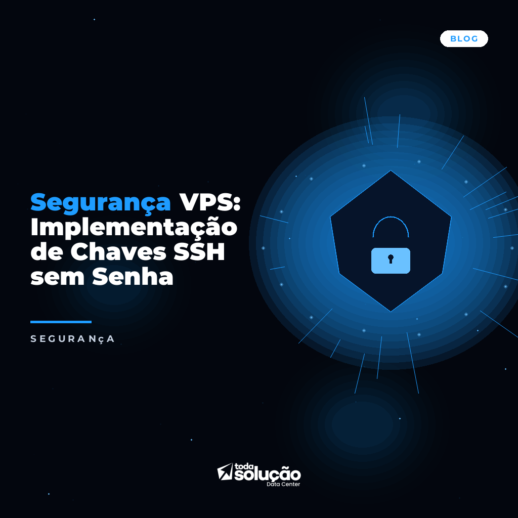 Segurança VPS: Implementação de Chaves SSH sem Senha