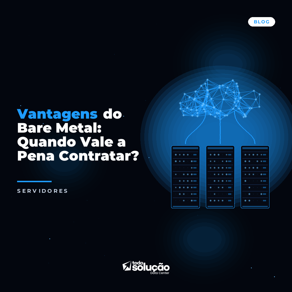 Vantagens do Bare Metal: Quando Vale a Pena Contratar?