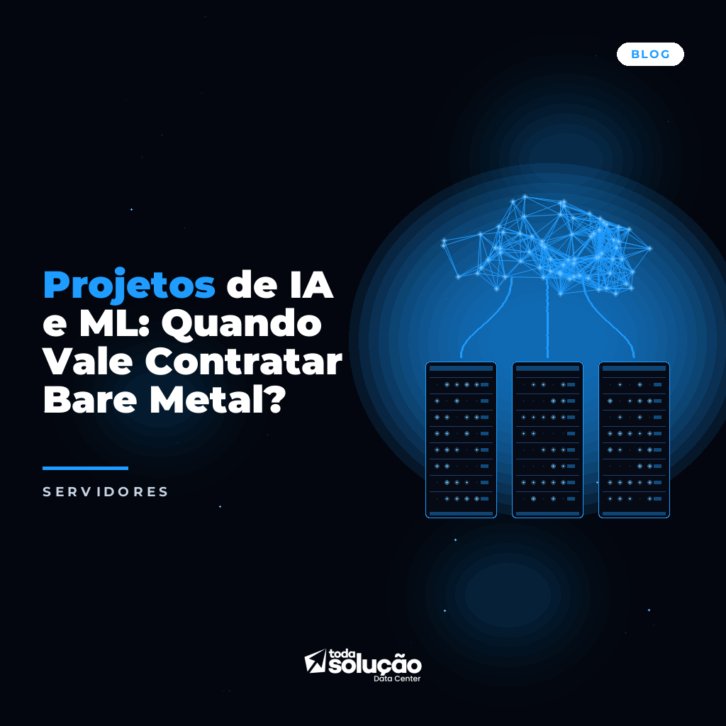 Projetos de IA e ML: Quando Vale Contratar Bare Metal?