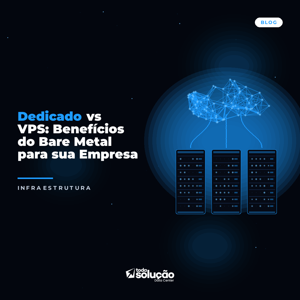 Dedicado vs VPS: Benefícios do Bare Metal para sua Empresa