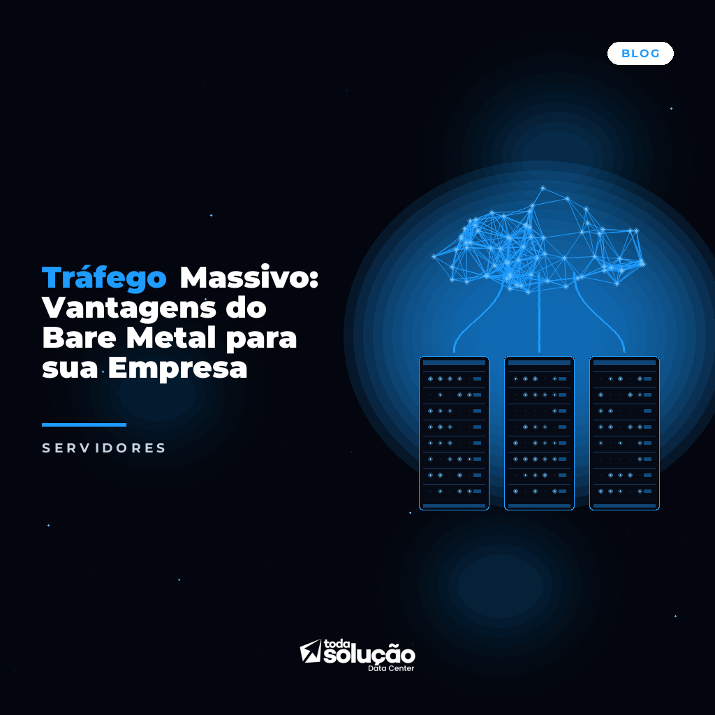 Tráfego Massivo: Vantagens do Bare Metal para sua Empresa