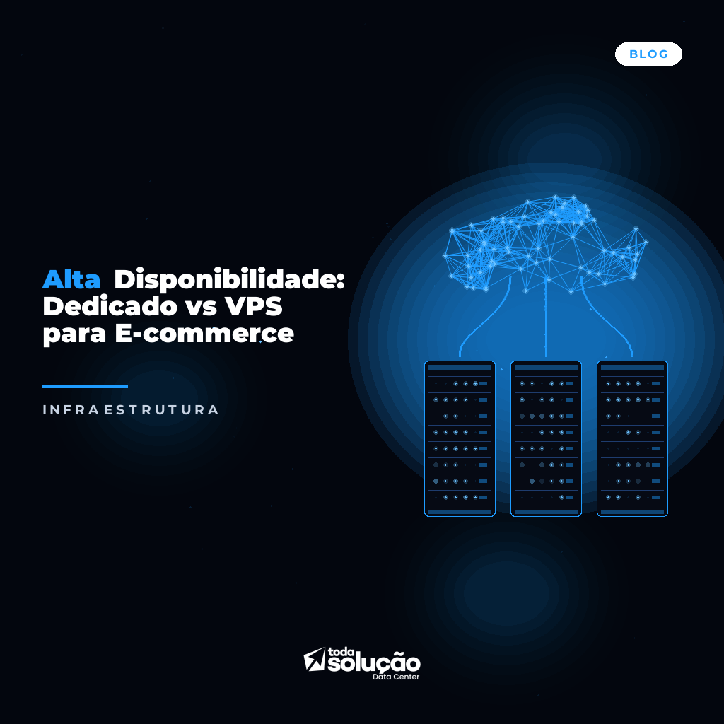 Alta Disponibilidade: Dedicado vs VPS para E-commerce