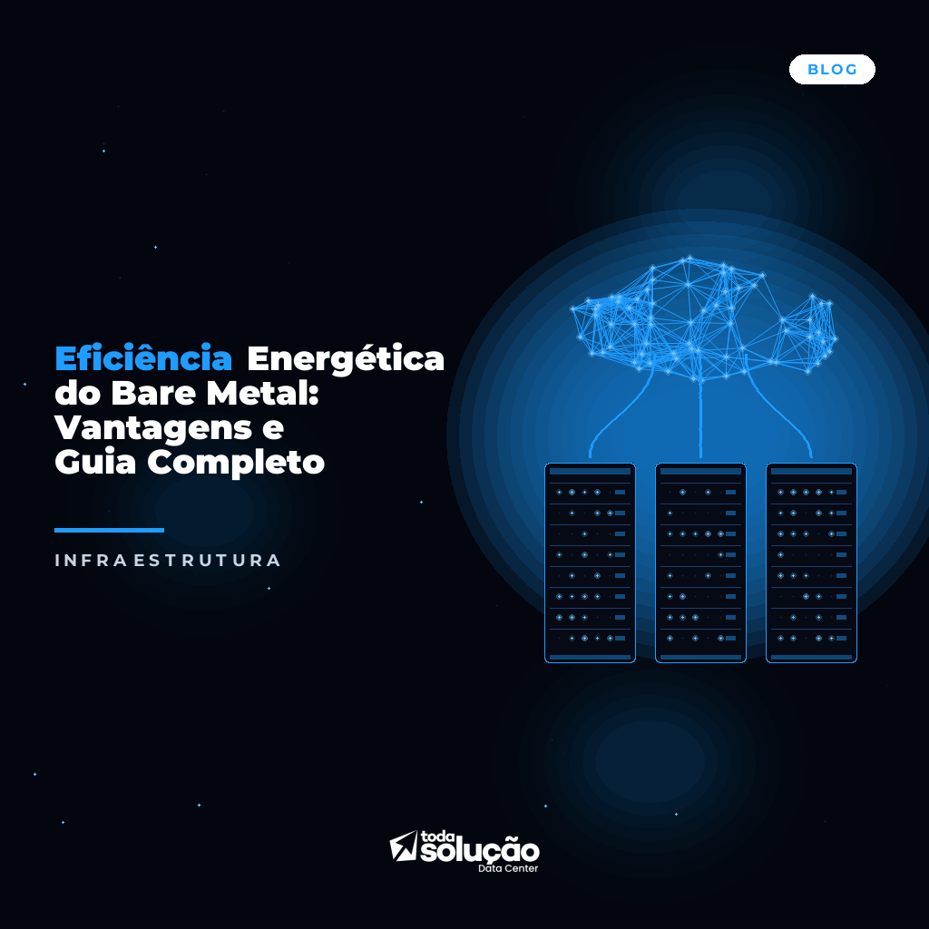 Eficiência Energética do Bare Metal: Vantagens e Guia Completo