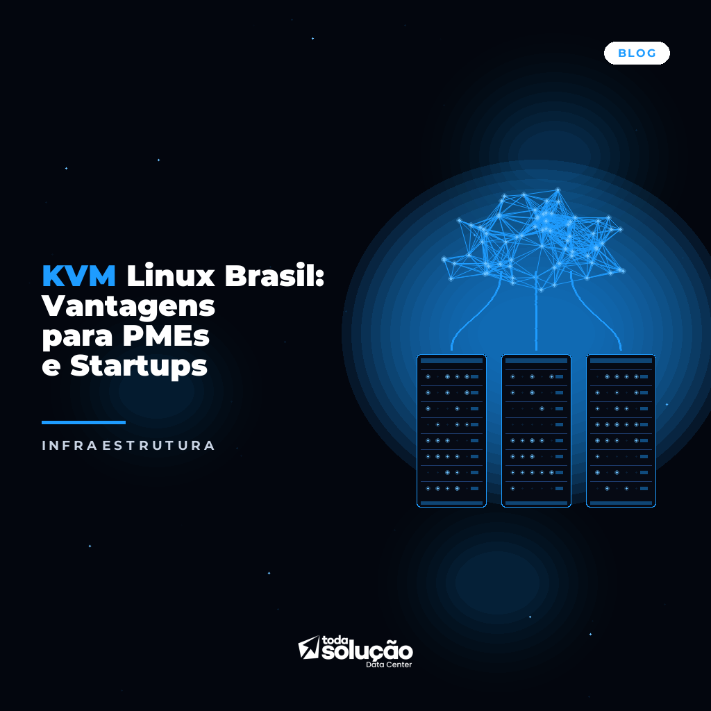 KVM Linux Brasil: Vantagens para PMEs e Startups