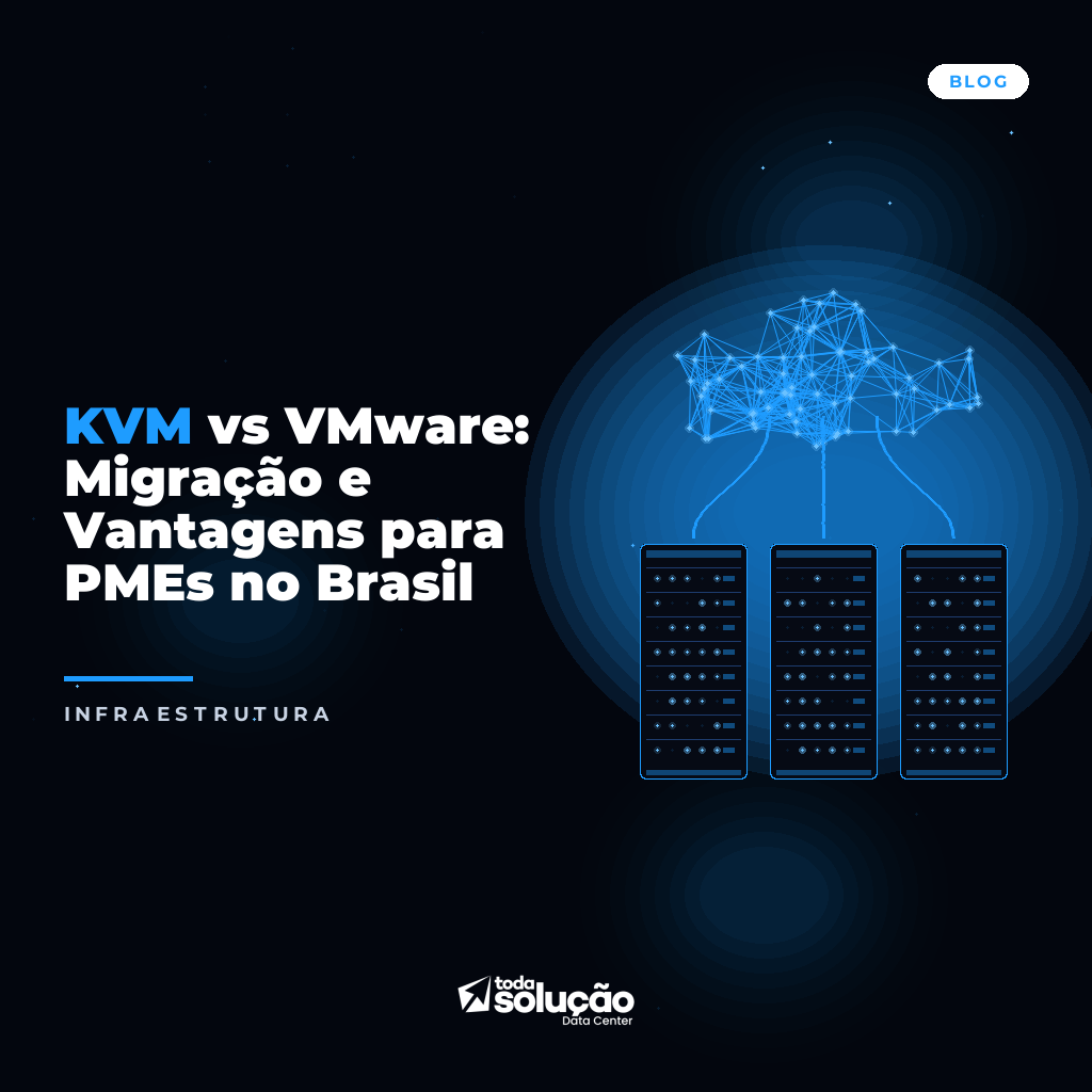 KVM vs VMware: Migração e Vantagens para PMEs no Brasil
