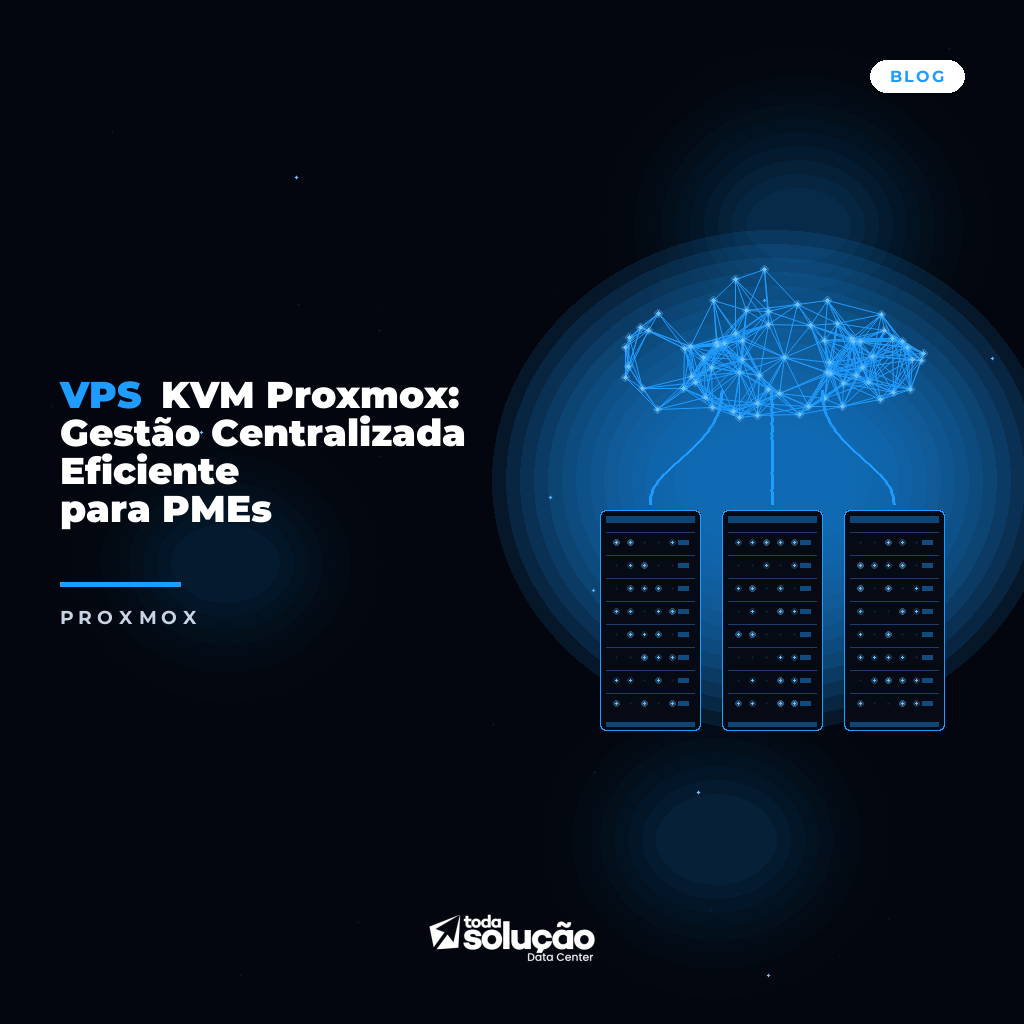 VPS KVM Proxmox: Gestão Centralizada Eficiente para PMEs