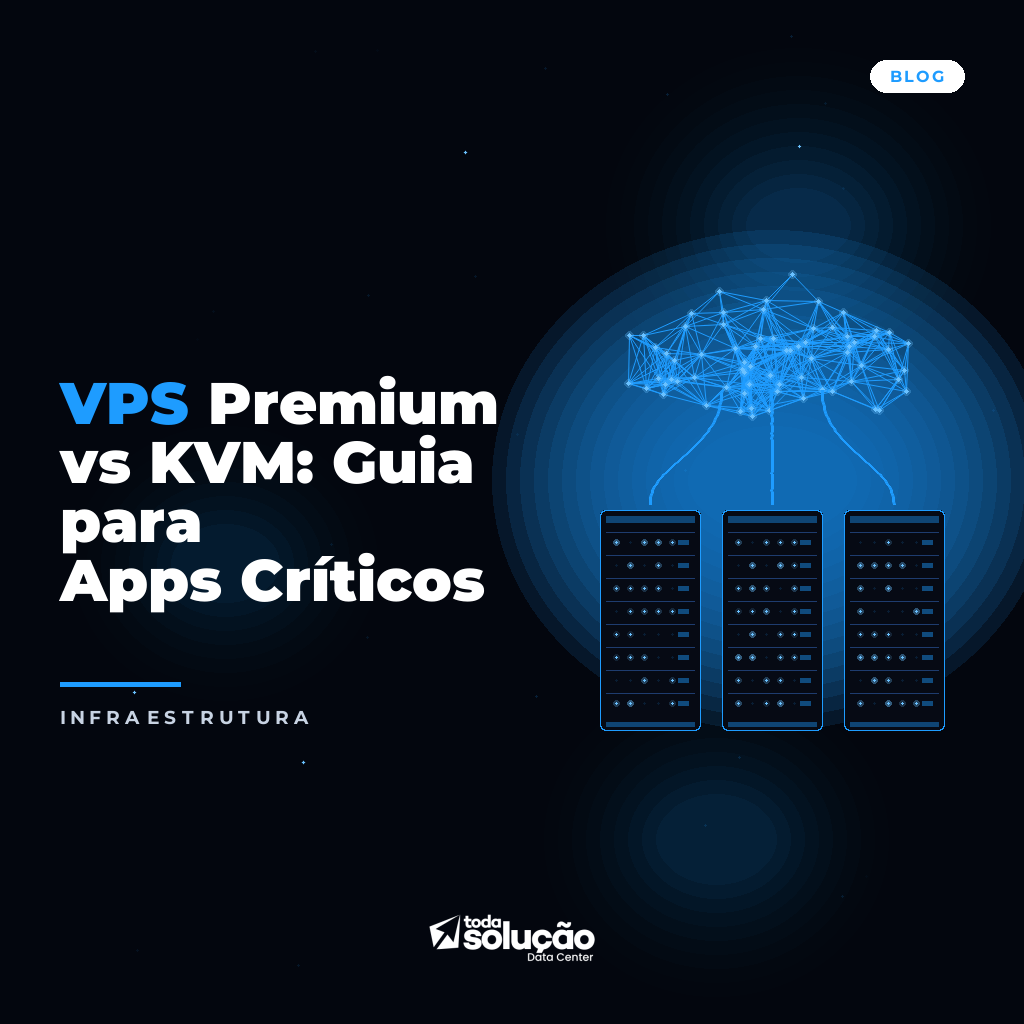 VPS Premium vs KVM: Guia para Apps Críticos