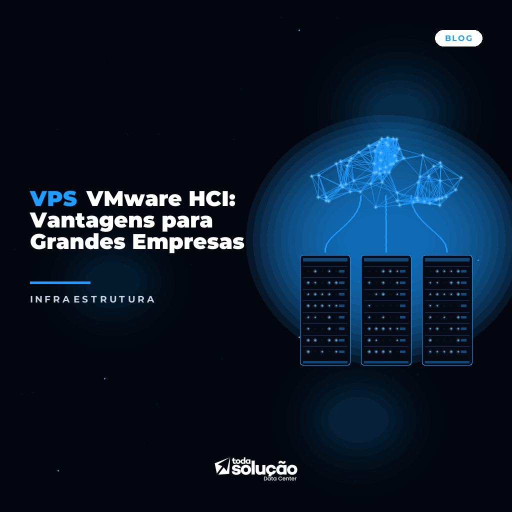 VPS VMware HCI: Vantagens para Grandes Empresas