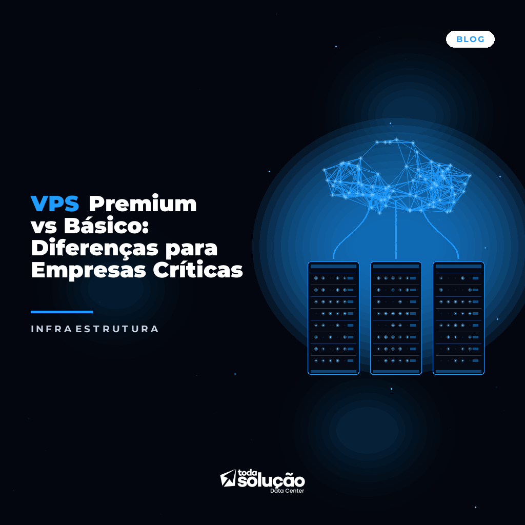 VPS Premium vs Básico: Diferenças para Empresas Críticas