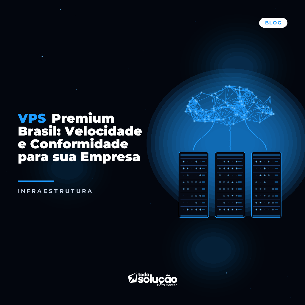 VPS Premium Brasil: Velocidade e Conformidade para sua Empresa