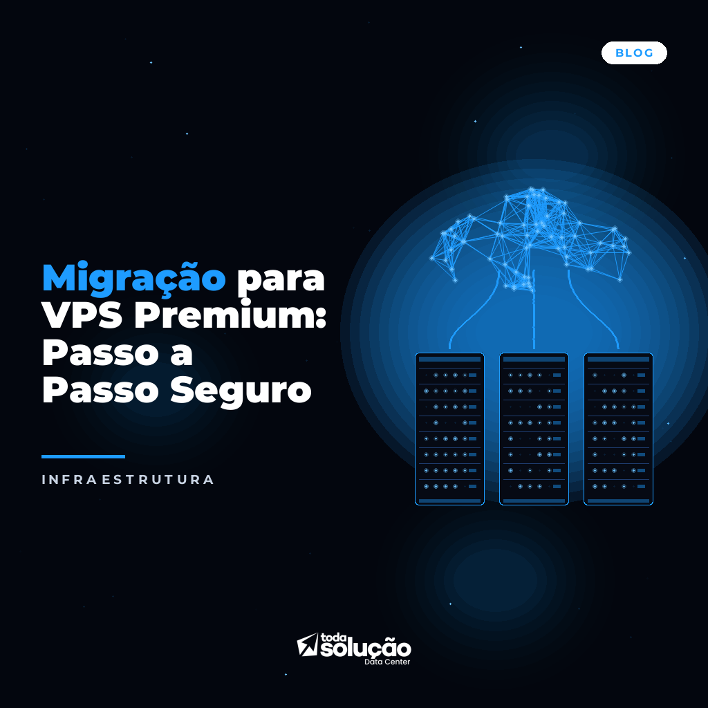 Migração para VPS Premium: Passo a Passo Seguro