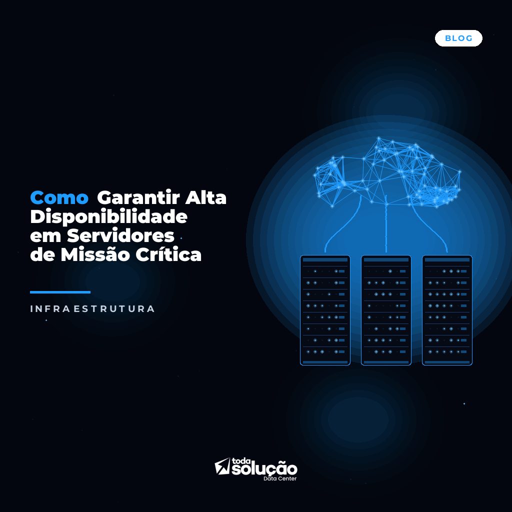 Como Garantir Alta Disponibilidade em Servidores de Missão Crítica