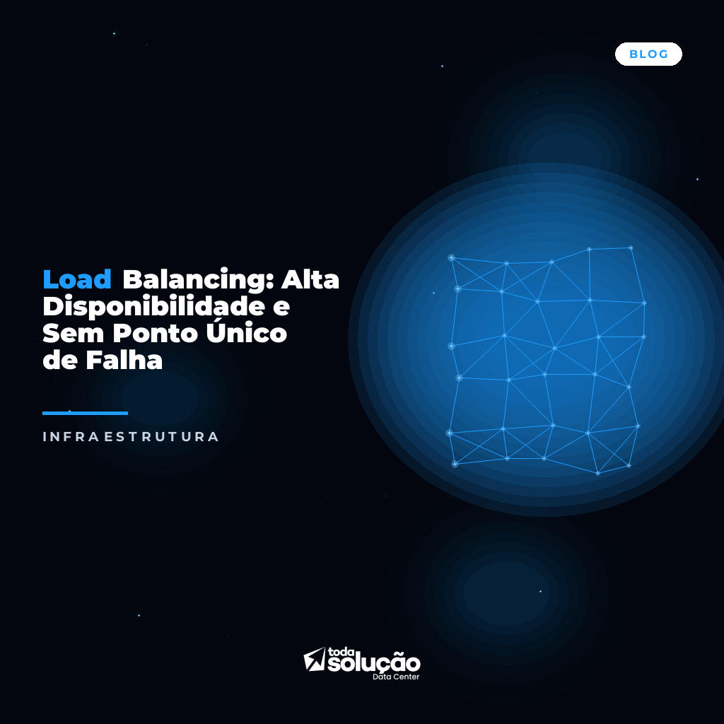 Load Balancing: Alta Disponibilidade e Sem Ponto Único de Falha