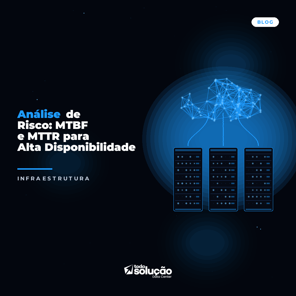 Análise de Risco: MTBF e MTTR para Alta Disponibilidade